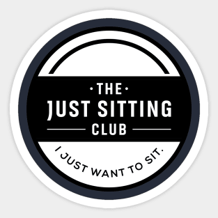I Just Want to Sit Sticker
